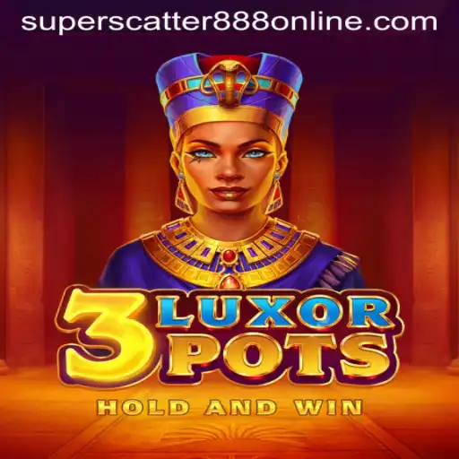 Discover the Excitement of 3LuxorPots with SuperScatter888